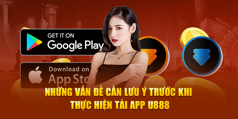 Lưu ý quan trọng khi tải app U888